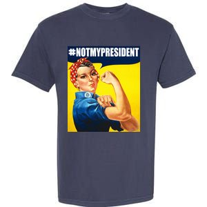 Not My President Rosie Riverter Girl Power Anti Trump Poster Garment-Dyed Heavyweight T-Shirt