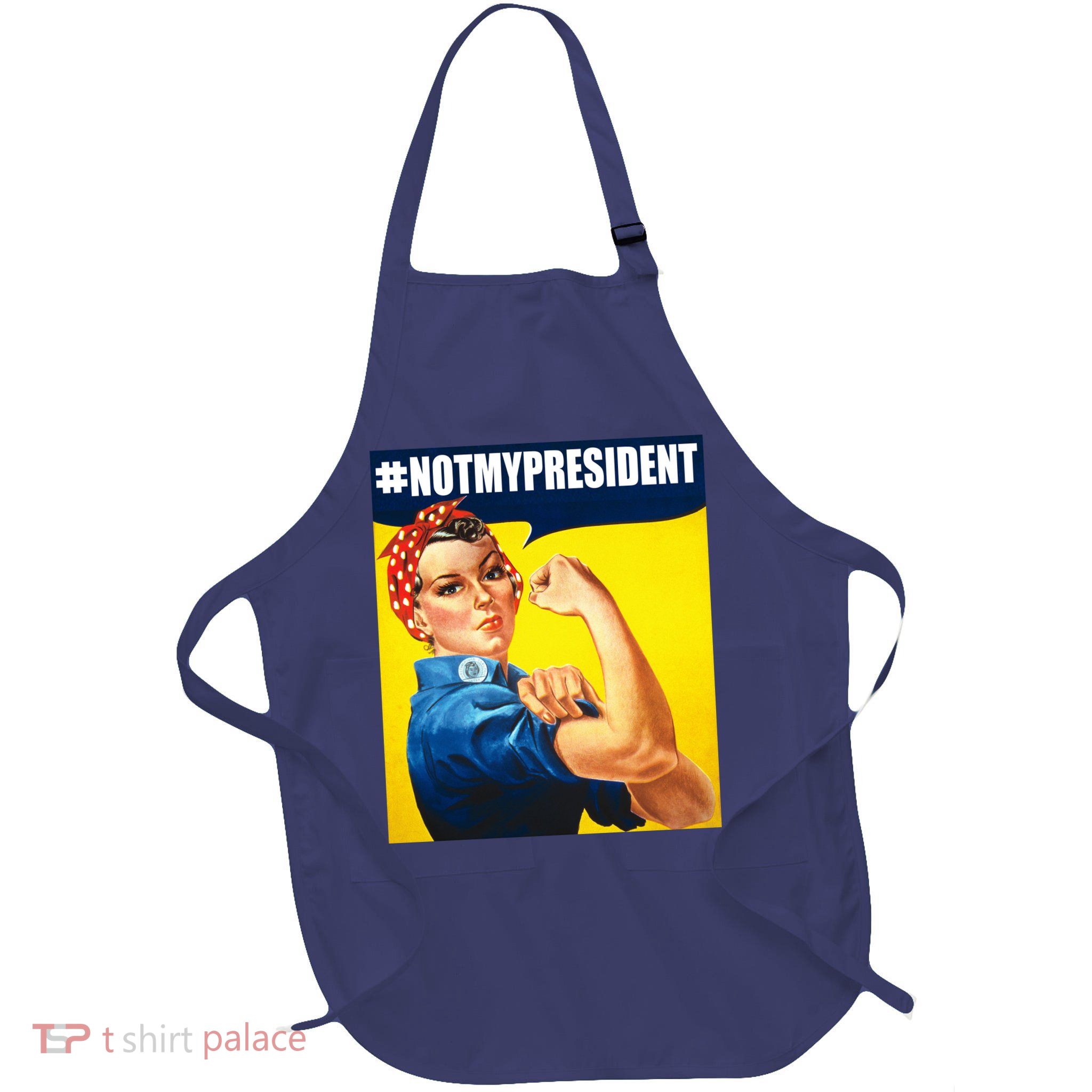 Not My President Rosie Riverter Girl Power Anti Trump Poster Full-Length Apron With Pockets