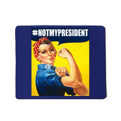 Not My President Rosie Riverter Girl Power Anti Trump Poster Mousepad