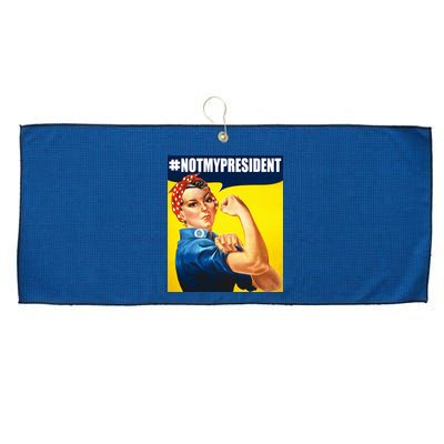 Not My President Rosie Riverter Girl Power Anti Trump Poster Large Microfiber Waffle Golf Towel