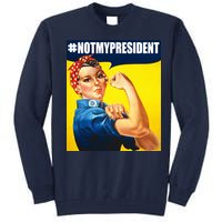 Not My President Rosie Riverter Girl Power Anti Trump Poster Tall Sweatshirt