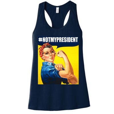 Not My President Rosie Riverter Girl Power Anti Trump Poster Women's Racerback Tank