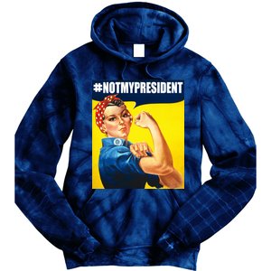 Not My President Rosie Riverter Girl Power Anti Trump Poster Tie Dye Hoodie