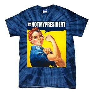 Not My President Rosie Riverter Girl Power Anti Trump Poster Tie-Dye T-Shirt