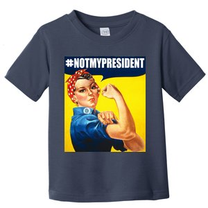 Not My President Rosie Riverter Girl Power Anti Trump Poster Toddler T-Shirt