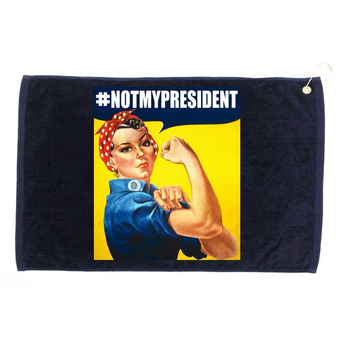 Not My President Rosie Riverter Girl Power Anti Trump Poster Grommeted Golf Towel