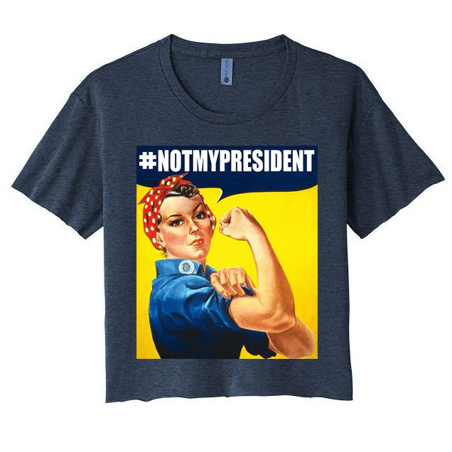 Not My President Rosie Riverter Girl Power Anti Trump Poster Crop Top