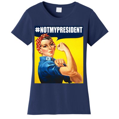 Not My President Rosie Riverter Girl Power Anti Trump Poster Women's T-Shirt