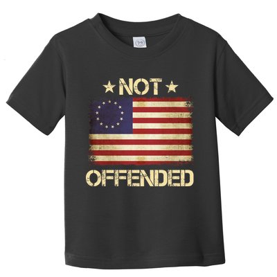 Not Offended Betsy Ross Flag Toddler T-Shirt