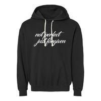 Not Perfect Just Forgiven Garment-Dyed Fleece Hoodie