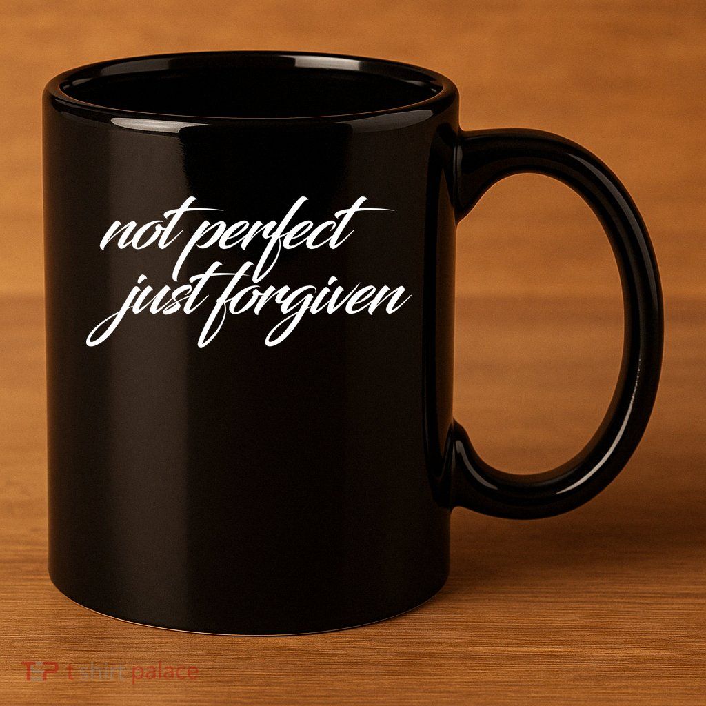 Not Perfect Just Forgiven 11oz C Handle Ceramic Mug