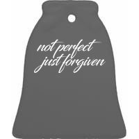 Not Perfect Just Forgiven Ceramic Bell Ornament