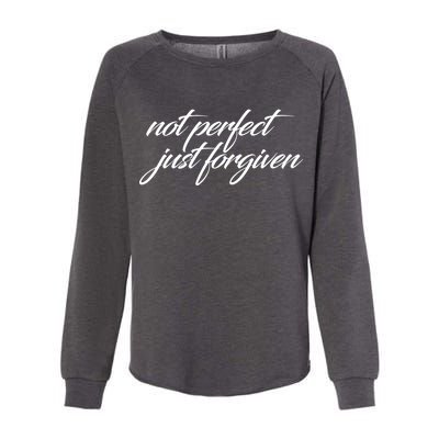 Not Perfect Just Forgiven Womens California Wash Sweatshirt