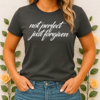 Not Perfect Just Forgiven Womens T-Shirt