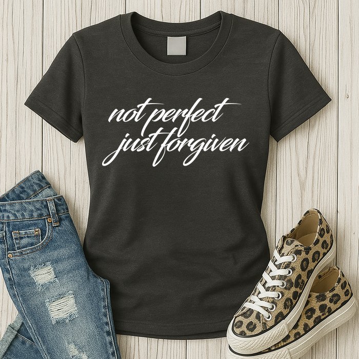 Not Perfect Just Forgiven Womens T-Shirt