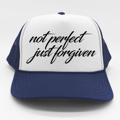 Not Perfect Just Forgiven Trucker Hat