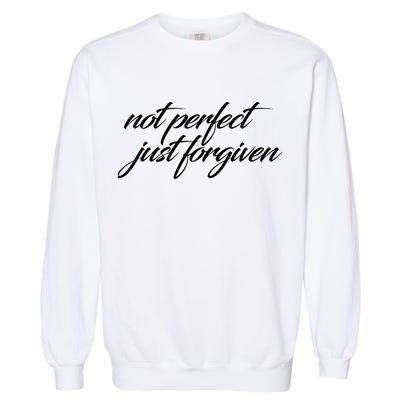Not Perfect Just Forgiven Garment-Dyed Sweatshirt