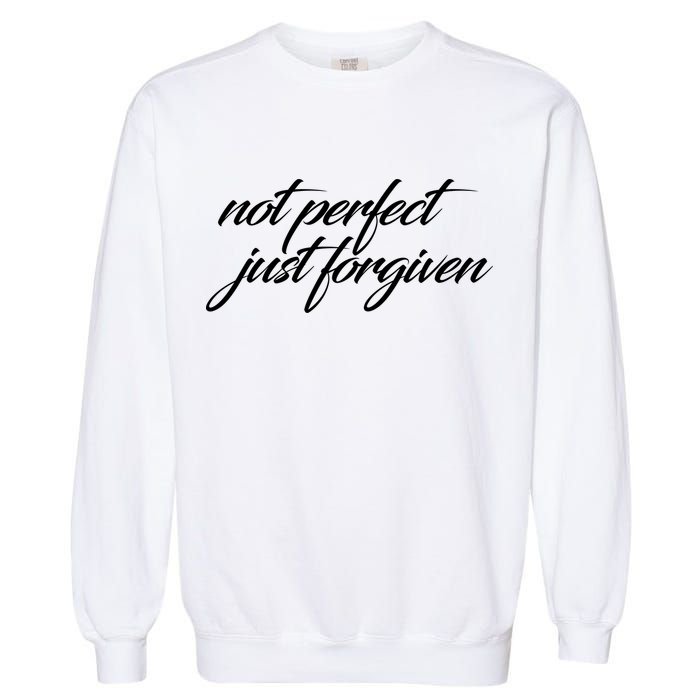 Not Perfect Just Forgiven Garment-Dyed Sweatshirt