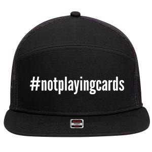 Not Playing Cards 7 Panel Mesh Trucker Snapback Hat