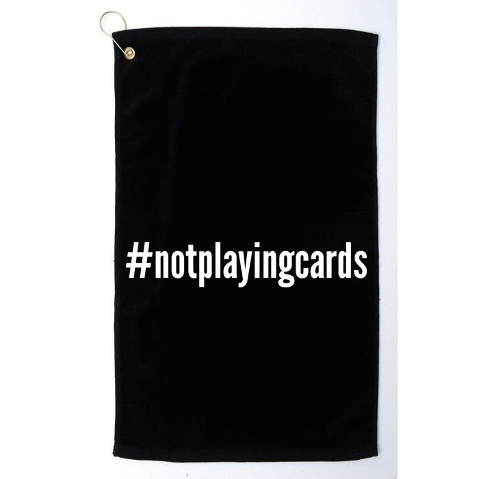 Not Playing Cards Golf Towel