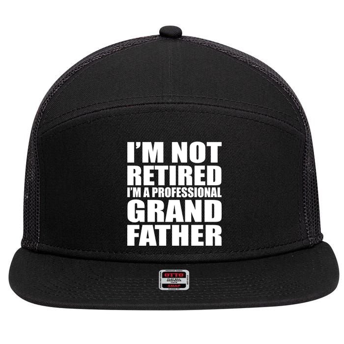 Not Retired I'm A Professional Grandfather 7 Panel Mesh Trucker Snapback Hat