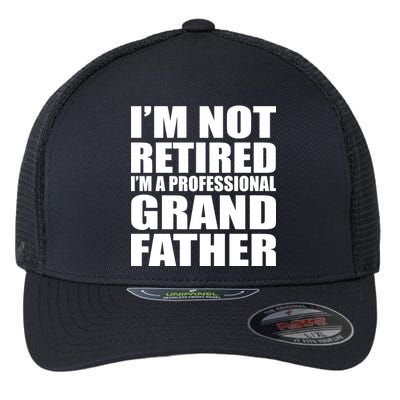 Not Retired I'm A Professional Grandfather Flexfit Unipanel Trucker Cap