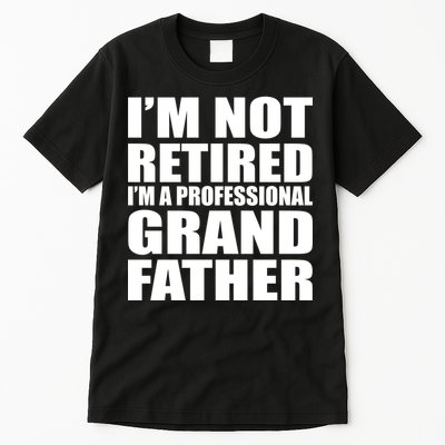 Not Retired I'm A Professional Grandfather Tall T-Shirt
