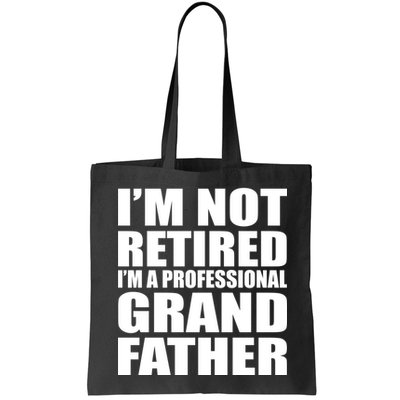 Not Retired I'm A Professional Grandfather Bag