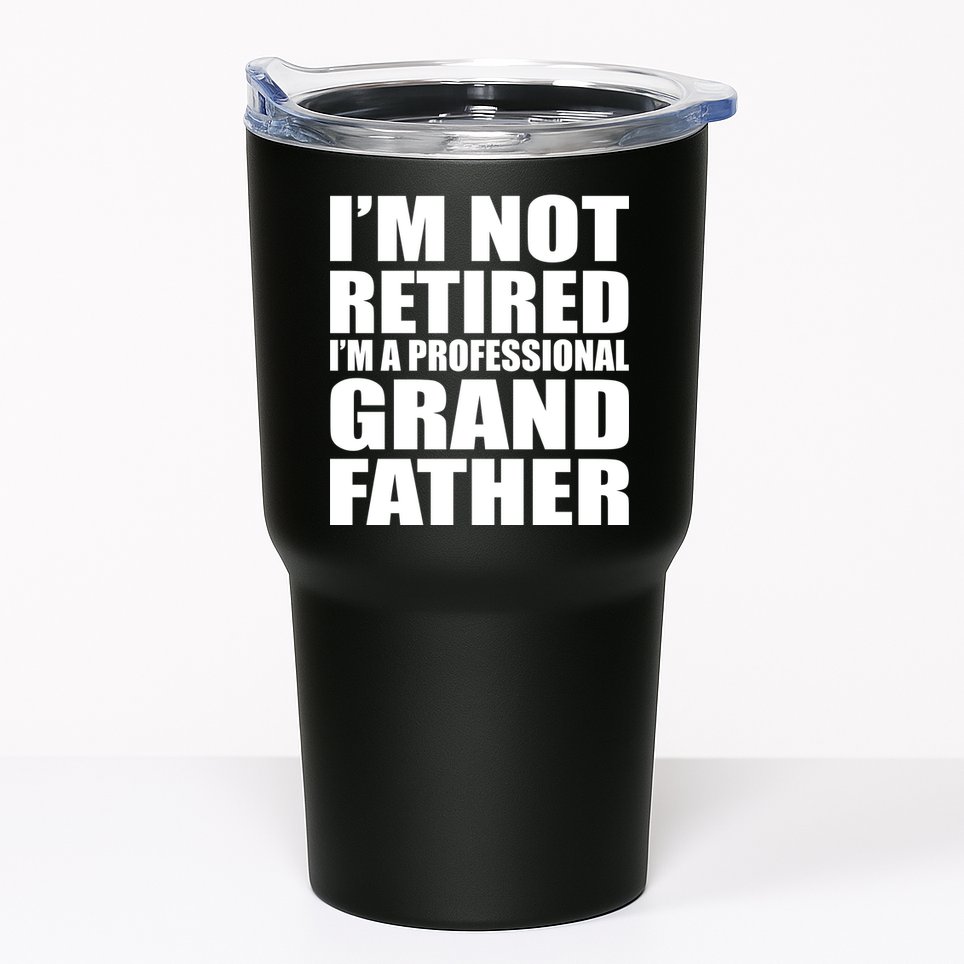 Not Retired I'm A Professional Grandfather Tumbler