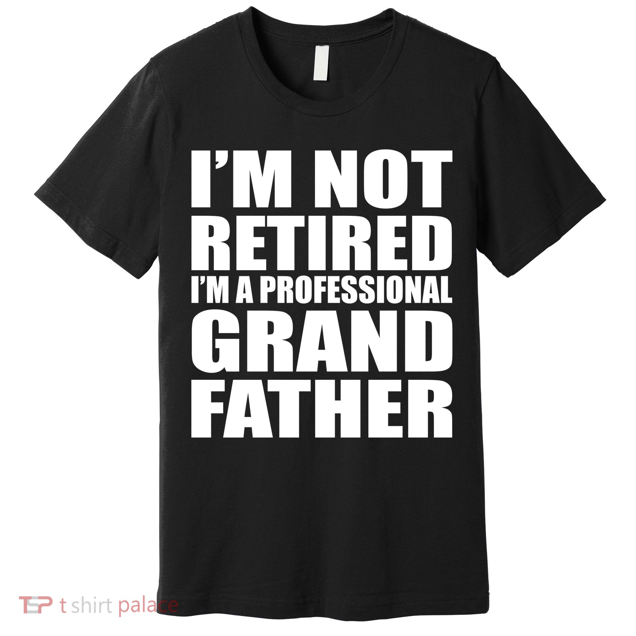 Not Retired I'm A Professional Grandfather Premium T-Shirt
