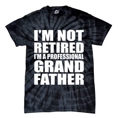 Not Retired I'm A Professional Grandfather Tie-Dye T-Shirt