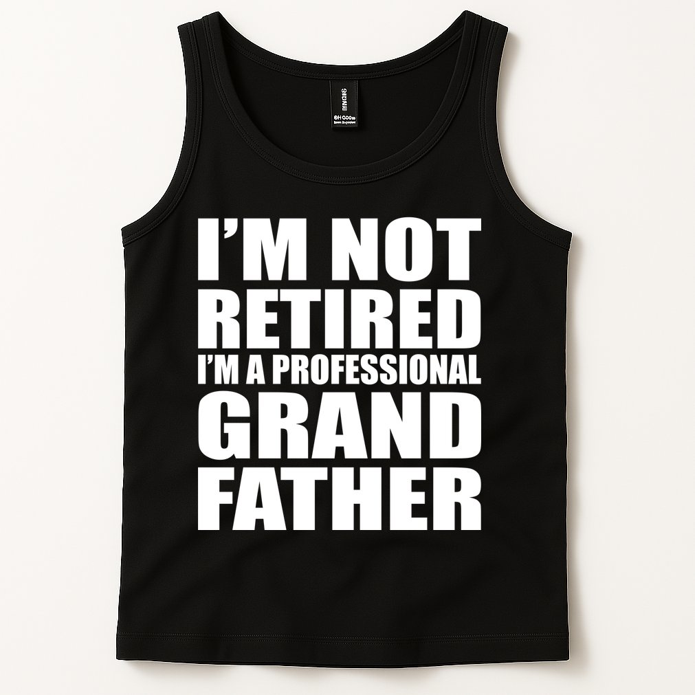 Not Retired I'm A Professional Grandfather Tank Top