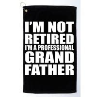 Not Retired I'm A Professional Grandfather Golf Towel
