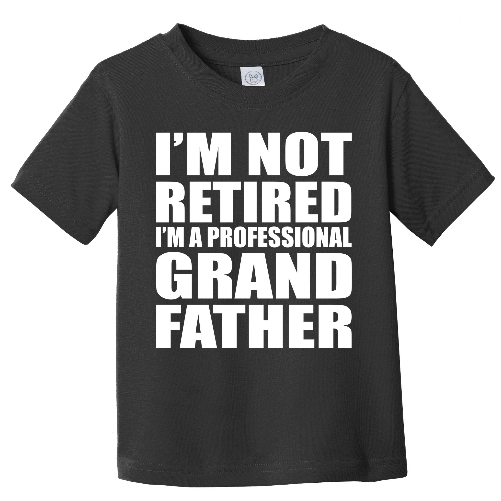Not Retired I'm A Professional Grandfather Toddler T-Shirt