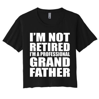 Not Retired I'm A Professional Grandfather Crop Top