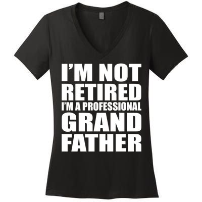 Not Retired I'm A Professional Grandfather Women's V-Neck T-Shirt
