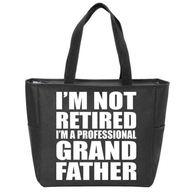 Not Retired I'm A Professional Grandfather Zip Tote Bag