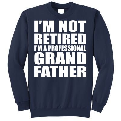 Not Retired I'm A Professional Grandfather Sweatshirt