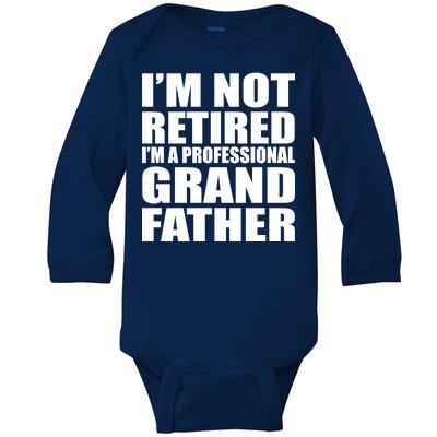 Not Retired I'm A Professional Grandfather Baby Long Sleeve Bodysuit