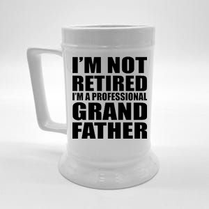 Not Retired I'm A Professional Grandfather Beer Stein