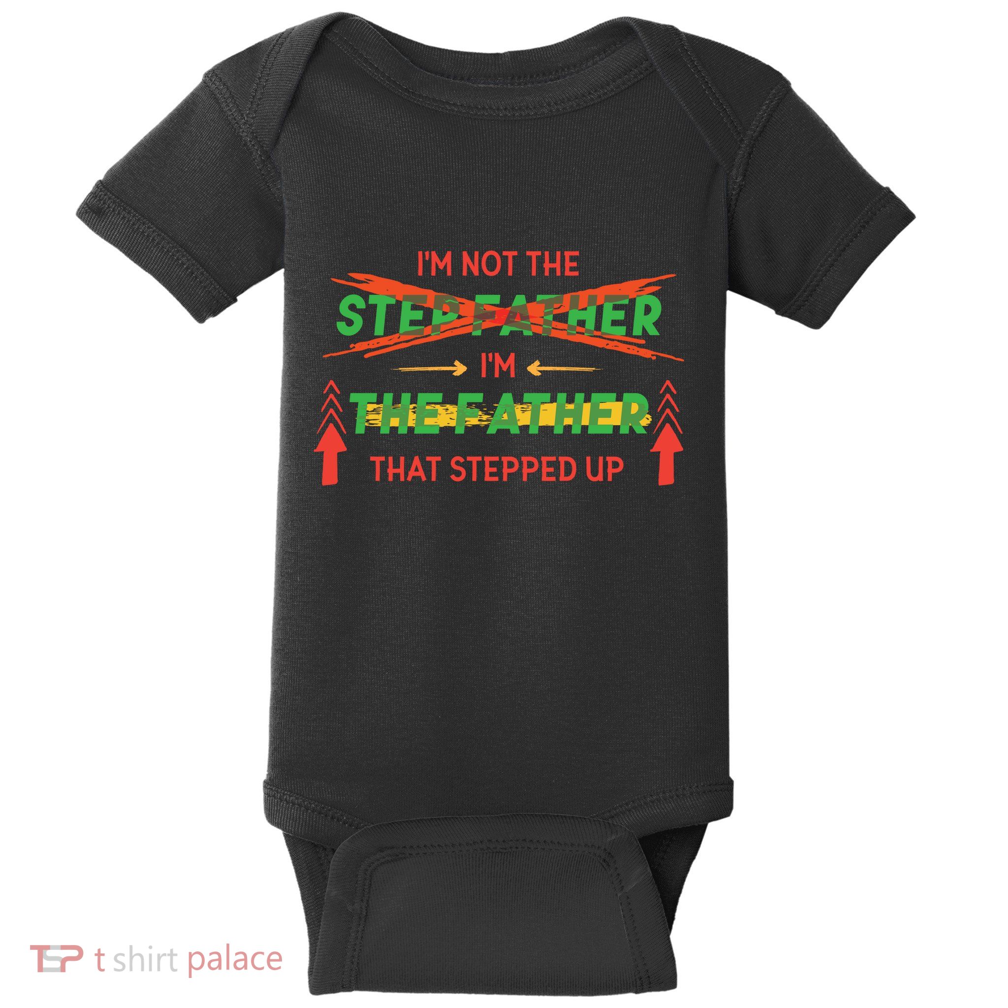 Not The Step Father Quote Baby Bodysuit