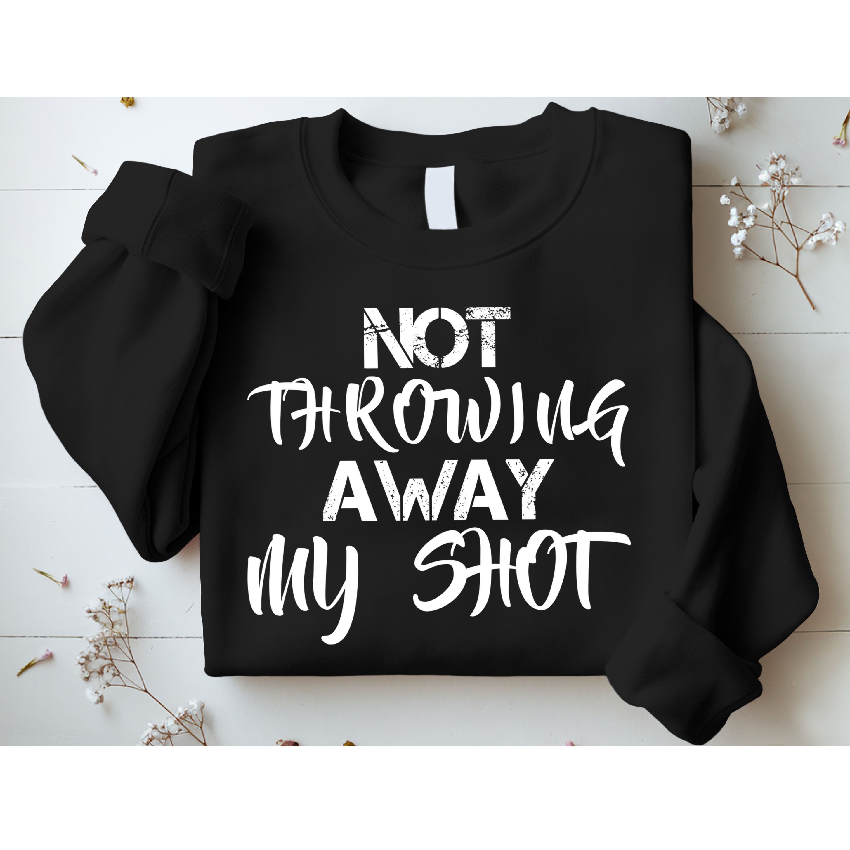 Not Throwing Away My Shot Sweatshirt