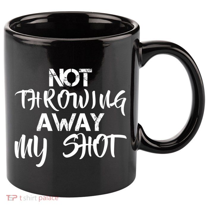 Not Throwing Away My Shot 11oz C Handle Ceramic Mug