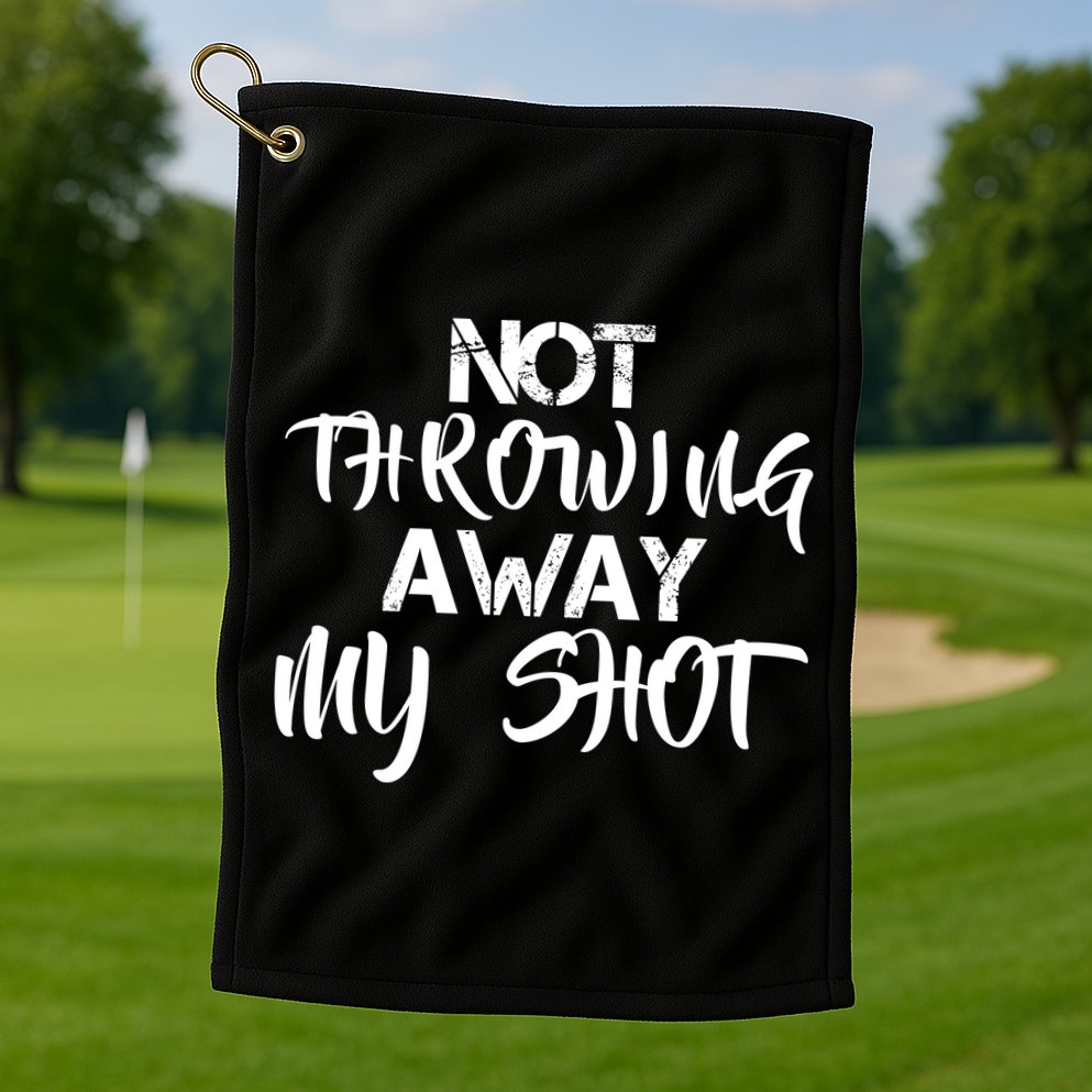 Not Throwing Away My Shot Golf Towel