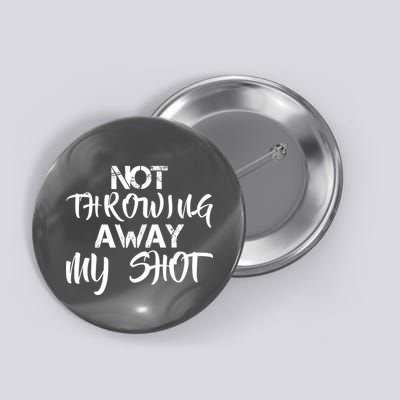 Not Throwing Away My Shot Button