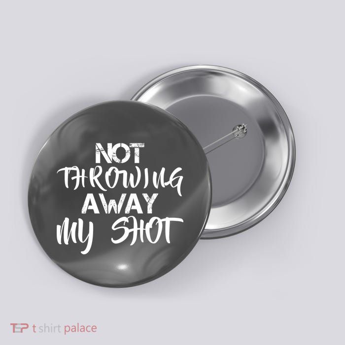Not Throwing Away My Shot Button