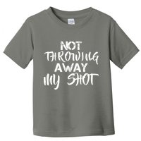 Not Throwing Away My Shot Toddler T-Shirt