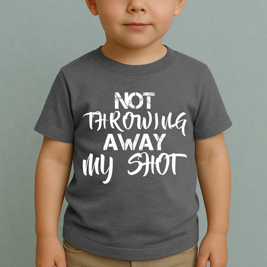 Not Throwing Away My Shot Toddler T-Shirt
