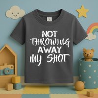 Not Throwing Away My Shot Toddler T-Shirt