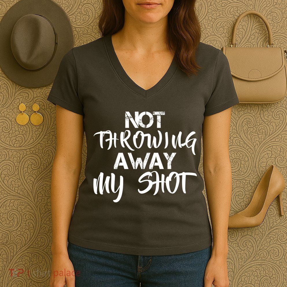 Not Throwing Away My Shot Women's V-Neck T-Shirt
